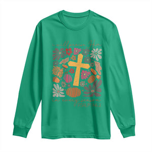 Thanksgiving Christ Long Sleeve Shirt I Will Praise Him In Every Season Psalm 146:2 Fall Season TS11 Irish Green Print Your Wear