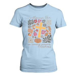 Thanksgiving Christ T Shirt For Women I Will Praise Him In Every Season Psalm 146:2 Fall Season TS11 Light Blue Print Your Wear