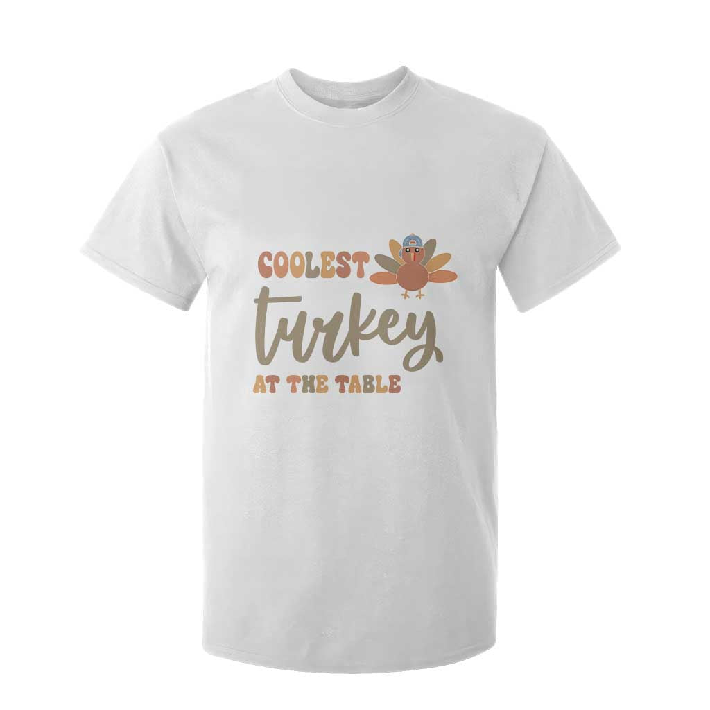 Funny Thanksgiving Turkey T Shirt For Kid Coolest Turkey At The Table Fall Season TS11 White Print Your Wear
