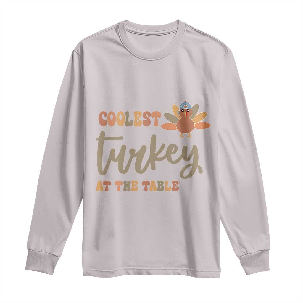 Funny Thanksgiving Turkey Long Sleeve Shirt Coolest Turkey At The Table Fall Season TS11 Ice Gray Print Your Wear