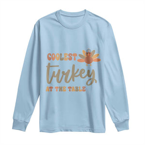 Funny Thanksgiving Turkey Long Sleeve Shirt Coolest Turkey At The Table Fall Season TS11 Light Blue Print Your Wear