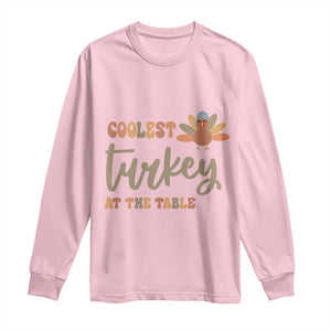 Funny Thanksgiving Turkey Long Sleeve Shirt Coolest Turkey At The Table Fall Season TS11 Light Pink Print Your Wear