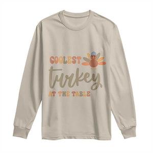 Funny Thanksgiving Turkey Long Sleeve Shirt Coolest Turkey At The Table Fall Season TS11 Sand Print Your Wear