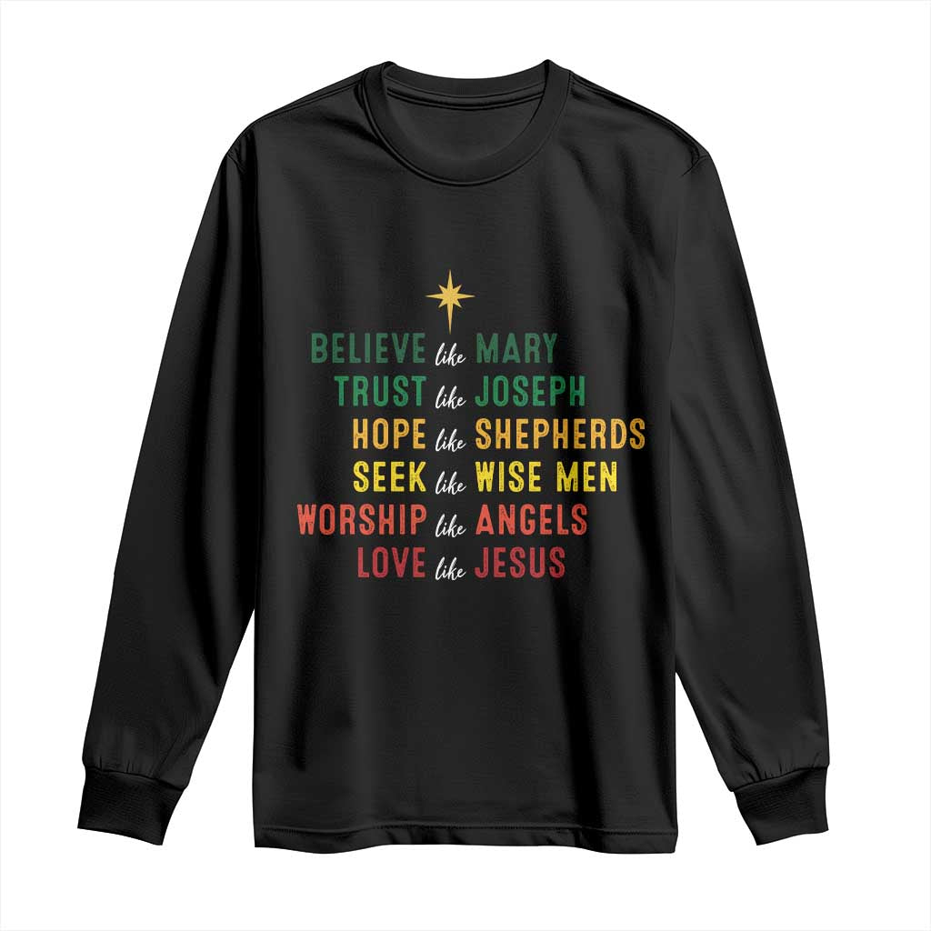 Christian Faith Long Sleeve Shirt Believe Like Mary Trust Like Joseph Hope Like Shepherds TS11 Black Print Your Wear