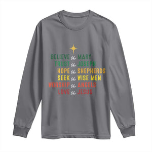 Christian Faith Long Sleeve Shirt Believe Like Mary Trust Like Joseph Hope Like Shepherds TS11 Charcoal Print Your Wear