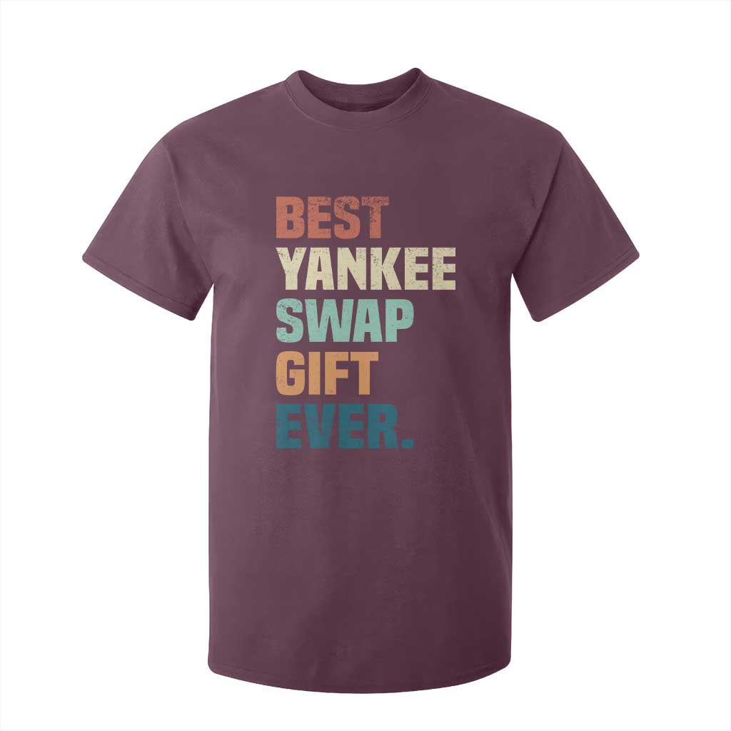 Funny Best Yankee Swap Gift Ever T Shirt For Kid Christmas Gift Exchange Game TS11 Maroon Print Your Wear