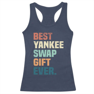 Funny Best Yankee Swap Gift Ever Racerback Tank Top Christmas Gift Exchange Game TS11 Navy Print Your Wear