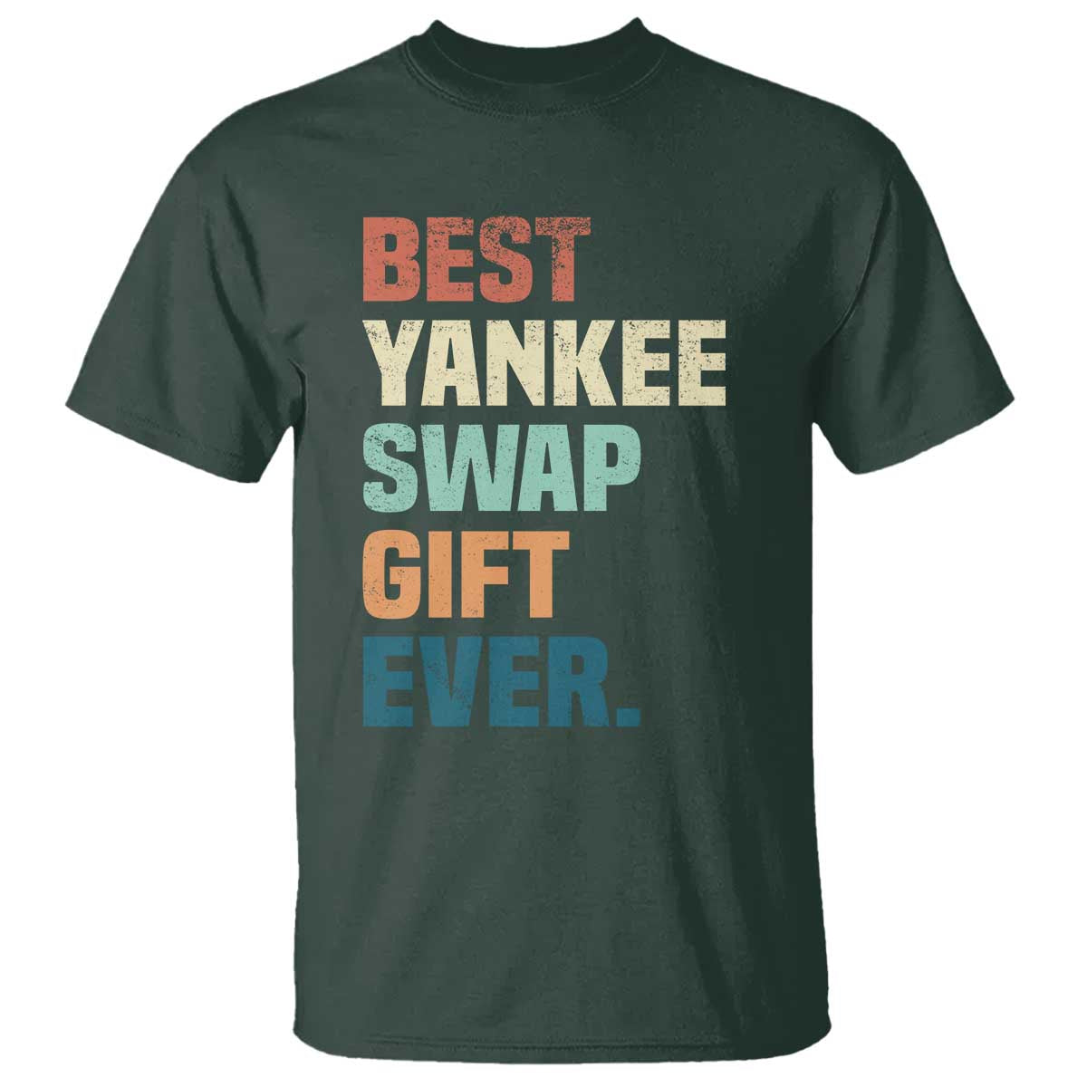 Funny Best Yankee Swap Gift Ever T Shirt Christmas Gift Exchange Game TS11 Dark Forest Green Print Your Wear