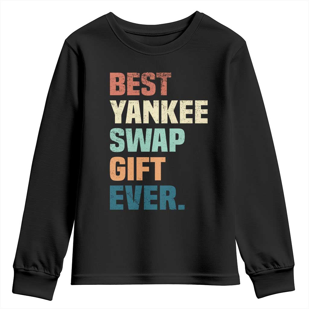 Funny Best Yankee Swap Gift Ever Youth Sweatshirt Christmas Gift Exchange Game TS11 Black Print Your Wear