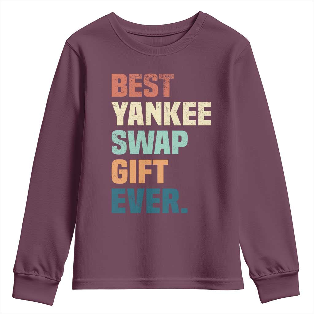Funny Best Yankee Swap Gift Ever Youth Sweatshirt Christmas Gift Exchange Game TS11 Maroon Print Your Wear