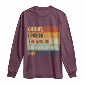 Oh Shit I Picked The Wrong White Elephant Gift Long Sleeve Shirt Funny Christmas Gift Exchange Game TS11 Maroon Print Your Wear