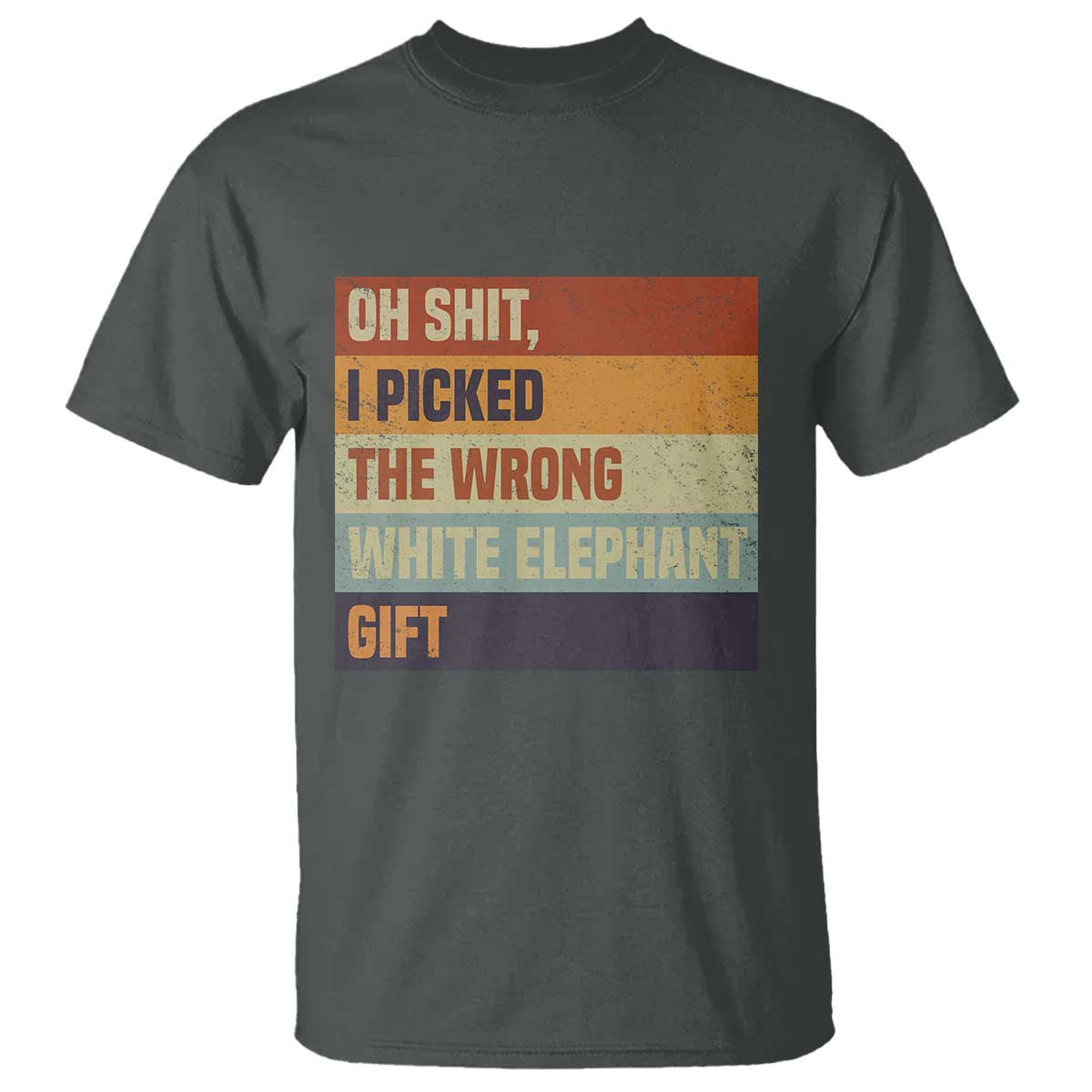 Oh Shit I Picked The Wrong White Elephant Gift T Shirt Funny Christmas Gift Exchange Game TS11 Dark Heather Print Your Wear