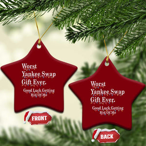 Worst Yankee Swap Gift Ever Good Luck Getting Rid Of Me Ceramic Ornament Christmas Gift Exchange TS11 Print Your Wear