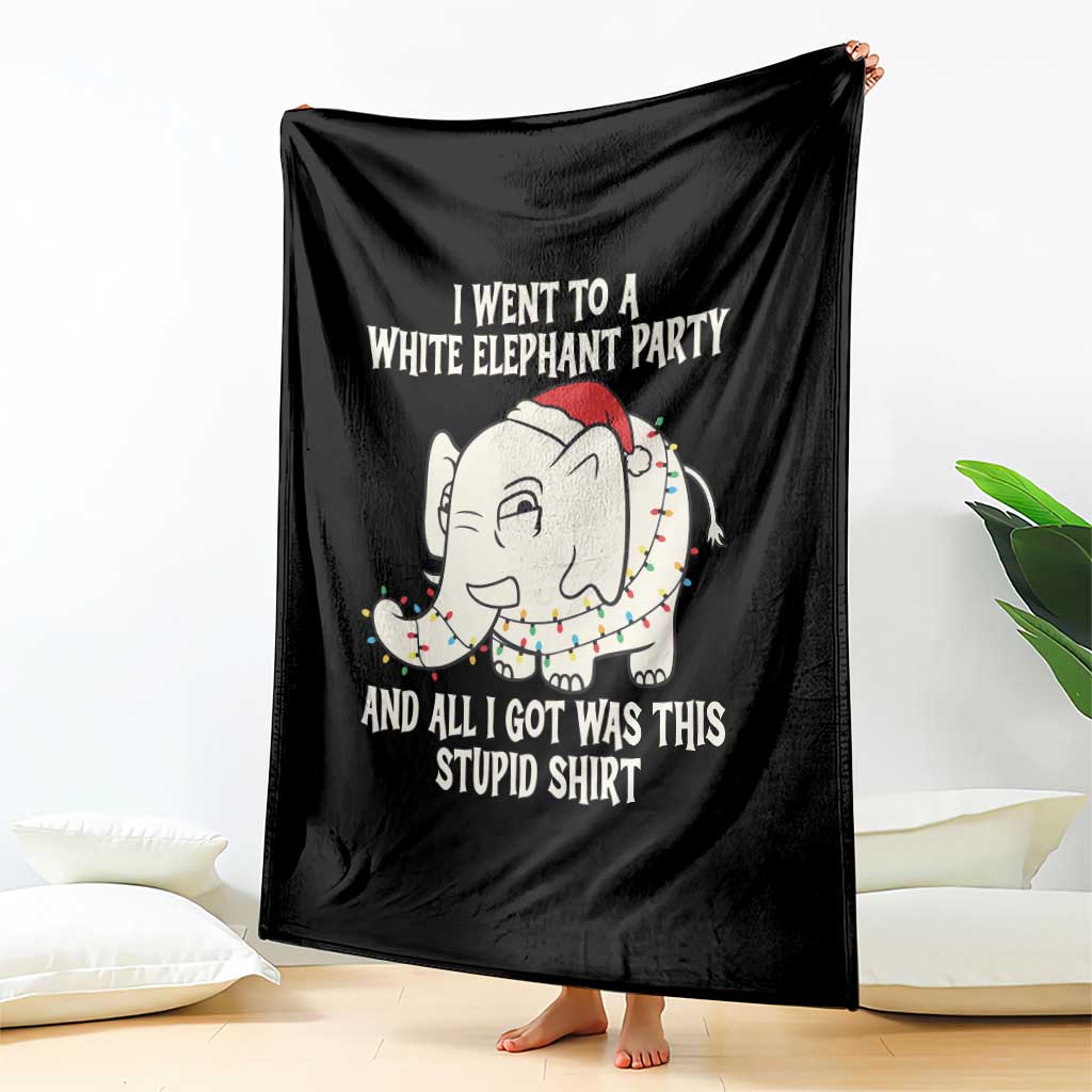 Funny I Went To A White Elephant Party And All I Got Was This Stupid Throw Blanket TS11 Print Your Wear