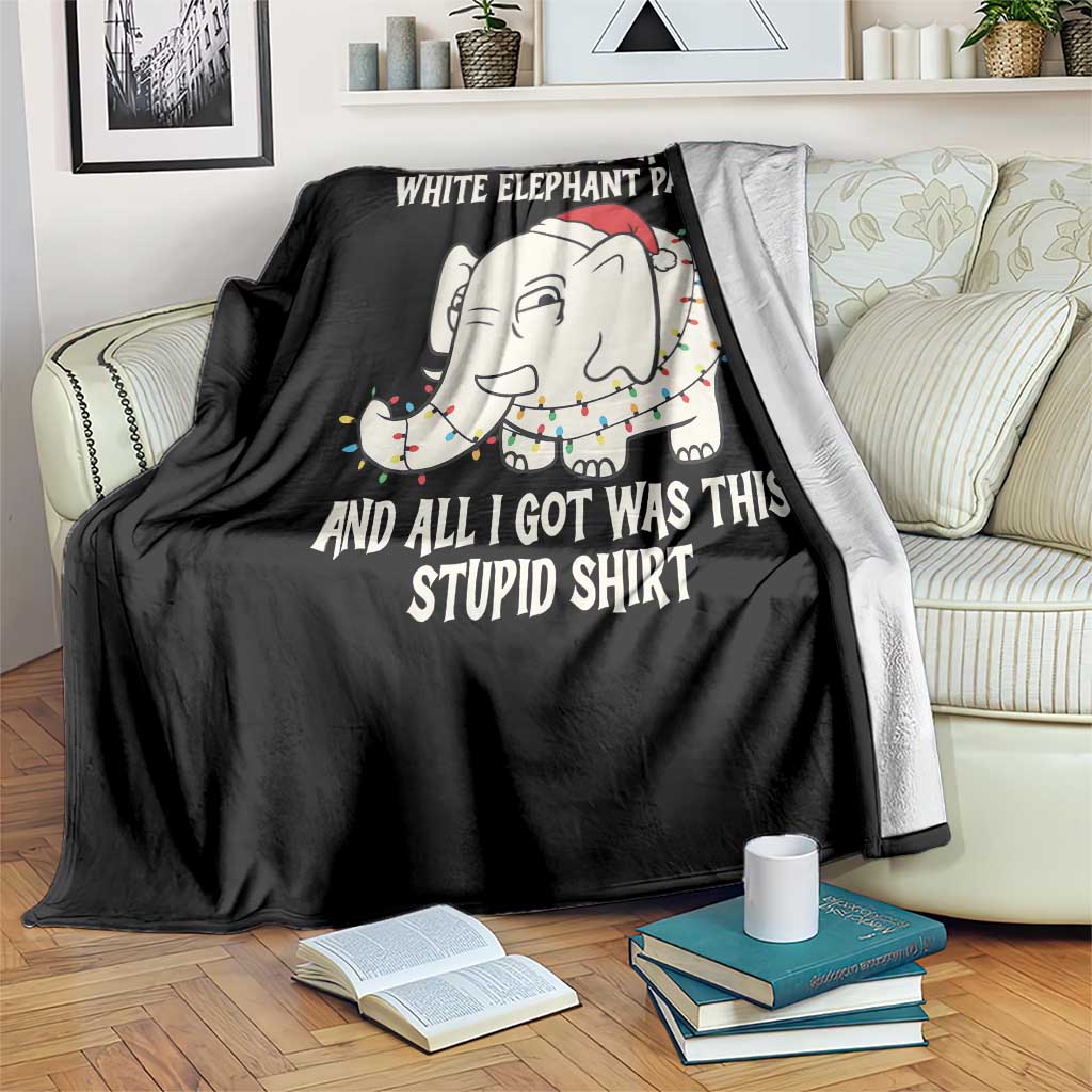Funny I Went To A White Elephant Party And All I Got Was This Stupid Throw Blanket TS11 Print Your Wear