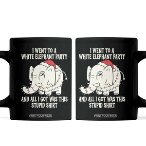 Funny I Went To A White Elephant Party And All I Got Was This Stupid Coffee Mug TS11 Black Print Your Wear