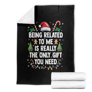 Funny Christmas Being Related To Me is Really The Only Gift You Need Throw Blanket TS11 Black Print Your Wear
