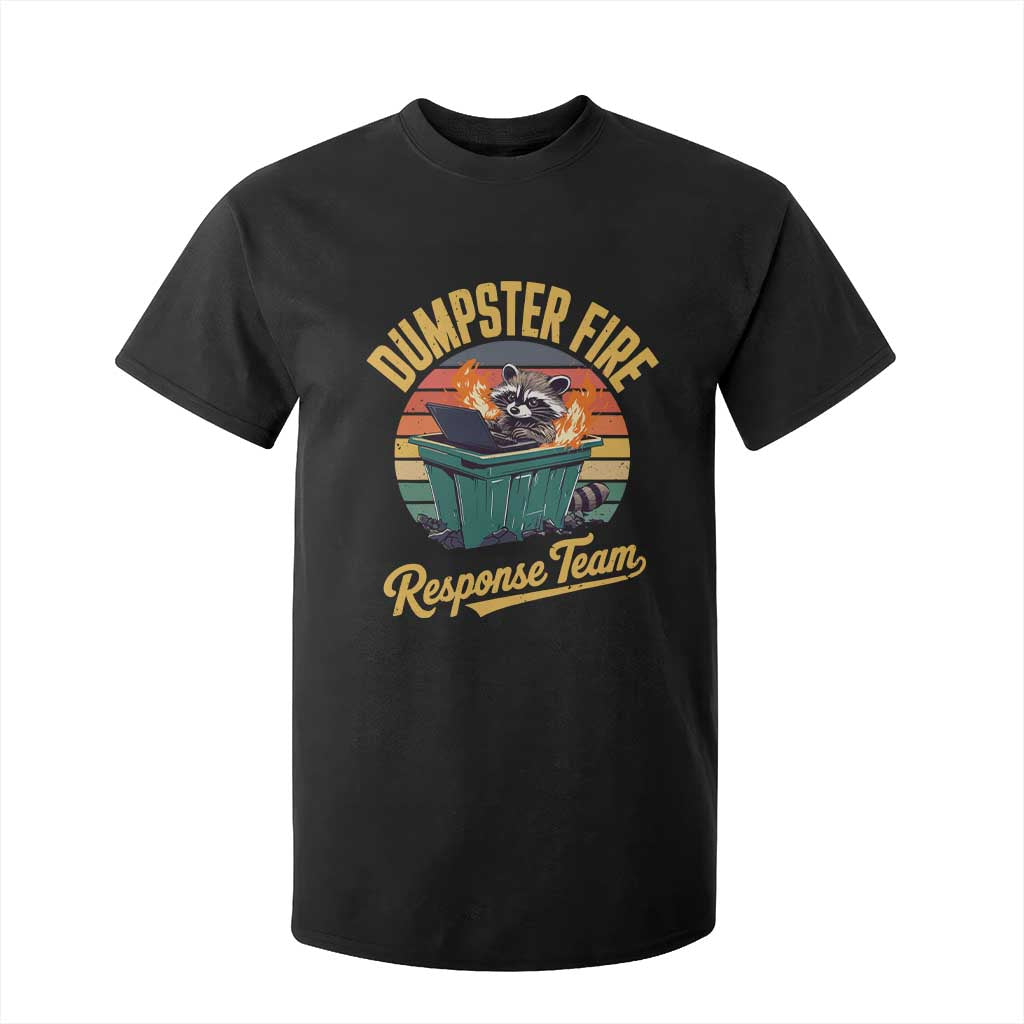 Funny Dumpster Fire Response Team T Shirt For Kid Work Humor TS11 Black Print Your Wear