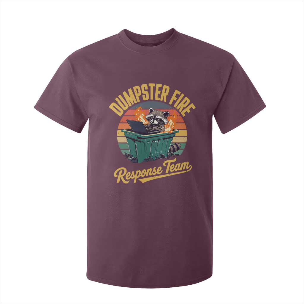 Funny Dumpster Fire Response Team T Shirt For Kid Work Humor TS11 Maroon Print Your Wear