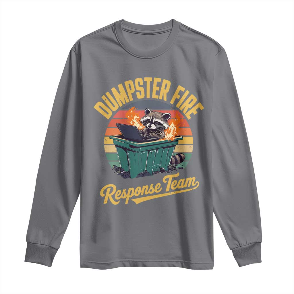 Funny Dumpster Fire Response Team Long Sleeve Shirt Work Humor TS11 Charcoal Print Your Wear