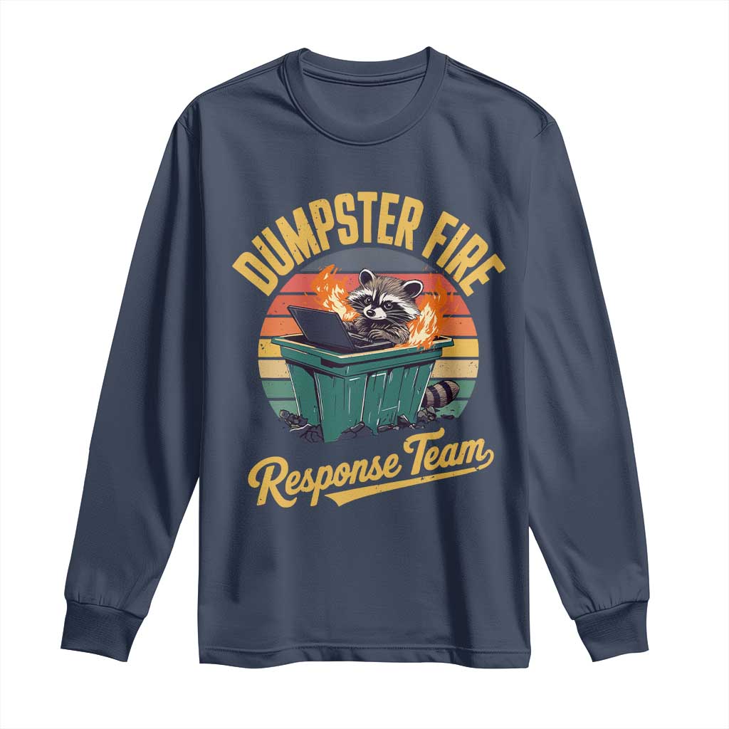 Funny Dumpster Fire Response Team Long Sleeve Shirt Work Humor TS11 Navy Print Your Wear