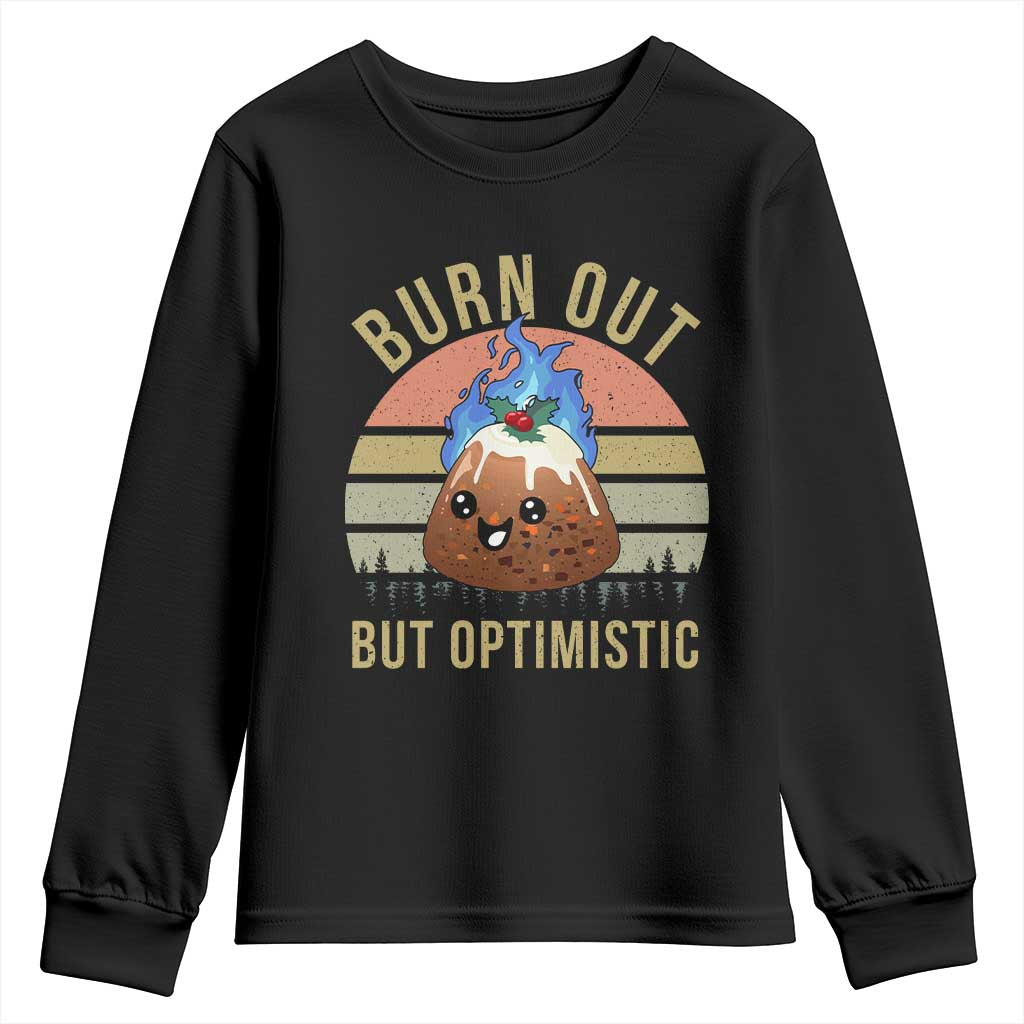 Funny Christmas Pudding Youth Sweatshirt Burn Out But Optimistic Blue Flame TS11 Black Print Your Wear