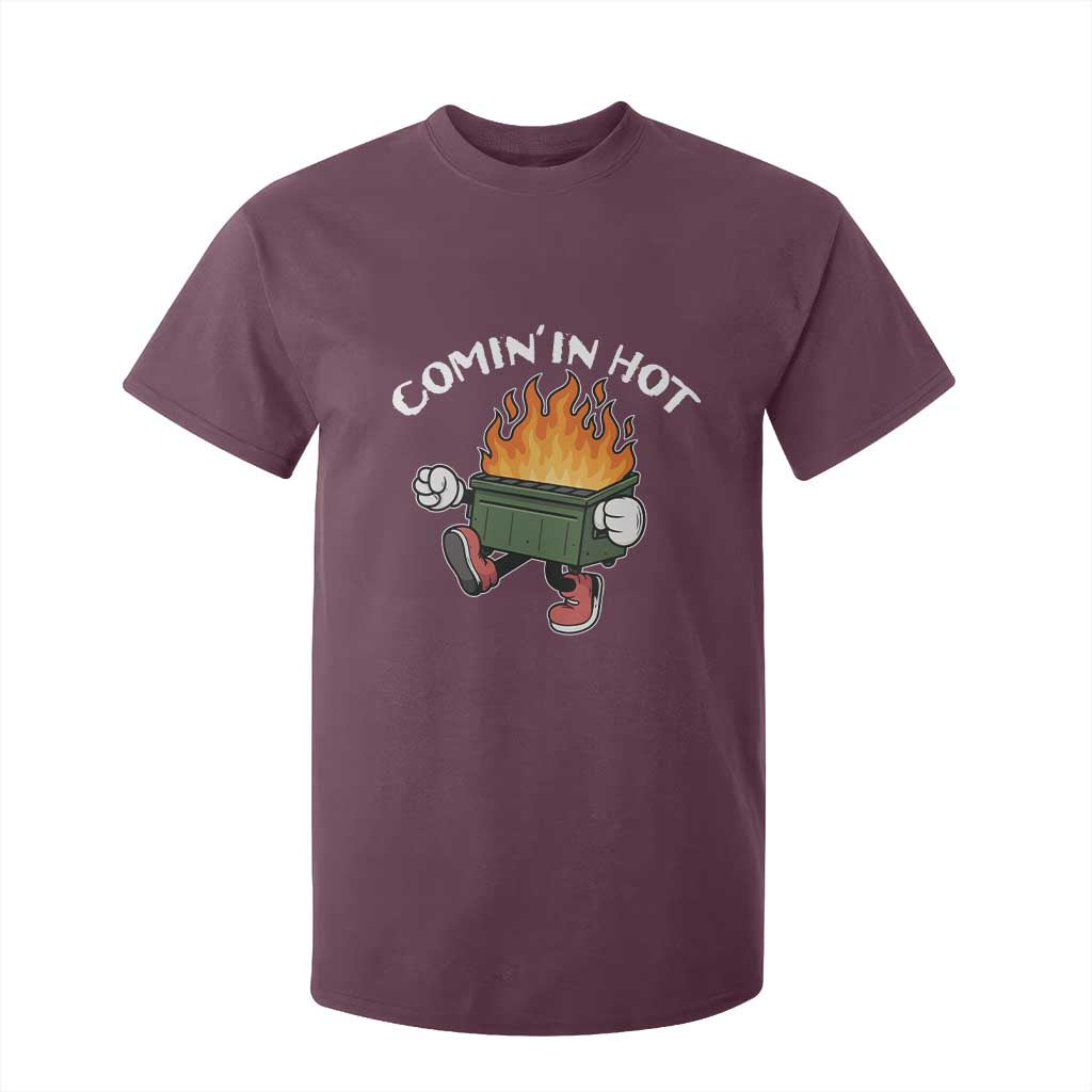 Funny Dumpster Fire Comin In Hot T Shirt For Kid TS11 Maroon Print Your Wear