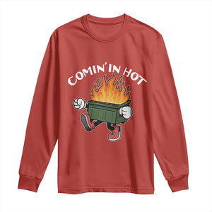 Funny Dumpster Fire Comin In Hot Long Sleeve Shirt TS11 Red Print Your Wear