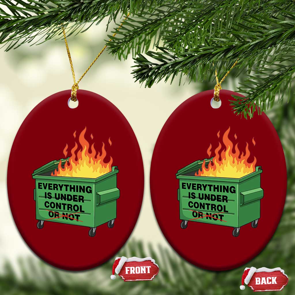 Funny Dumpster Fire Ceramic Ornament Everything Is Under Control Or Not TS11 Print Your Wear