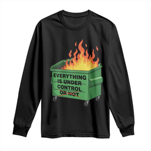 Funny Dumpster Fire Long Sleeve Shirt Everything Is Under Control Or Not TS11 Black Print Your Wear