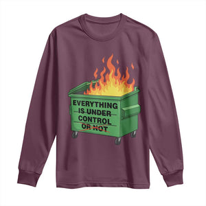 Funny Dumpster Fire Long Sleeve Shirt Everything Is Under Control Or Not TS11 Maroon Print Your Wear