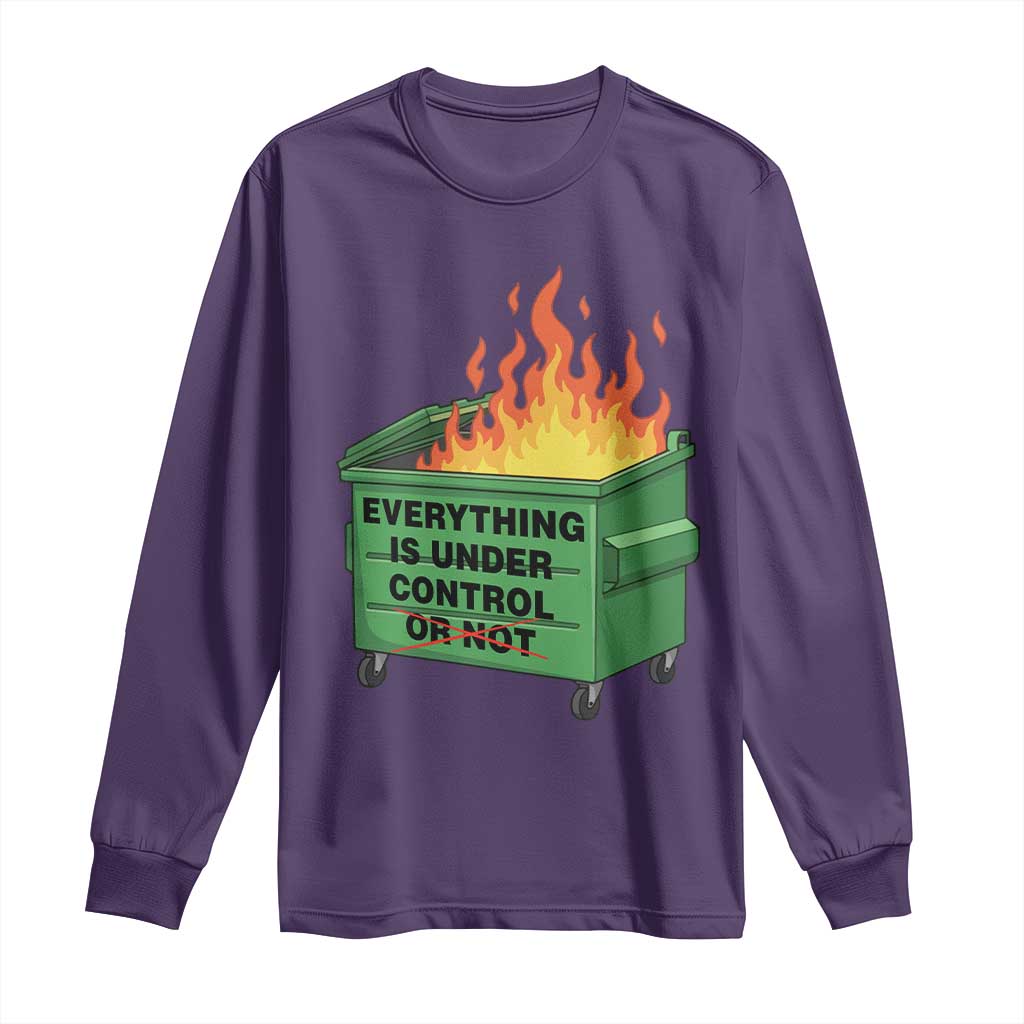 Funny Dumpster Fire Long Sleeve Shirt Everything Is Under Control Or Not TS11 Purple Print Your Wear