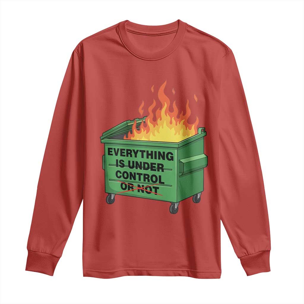 Funny Dumpster Fire Long Sleeve Shirt Everything Is Under Control Or Not TS11 Red Print Your Wear
