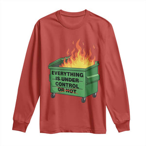 Funny Dumpster Fire Long Sleeve Shirt Everything Is Under Control Or Not TS11 Red Print Your Wear