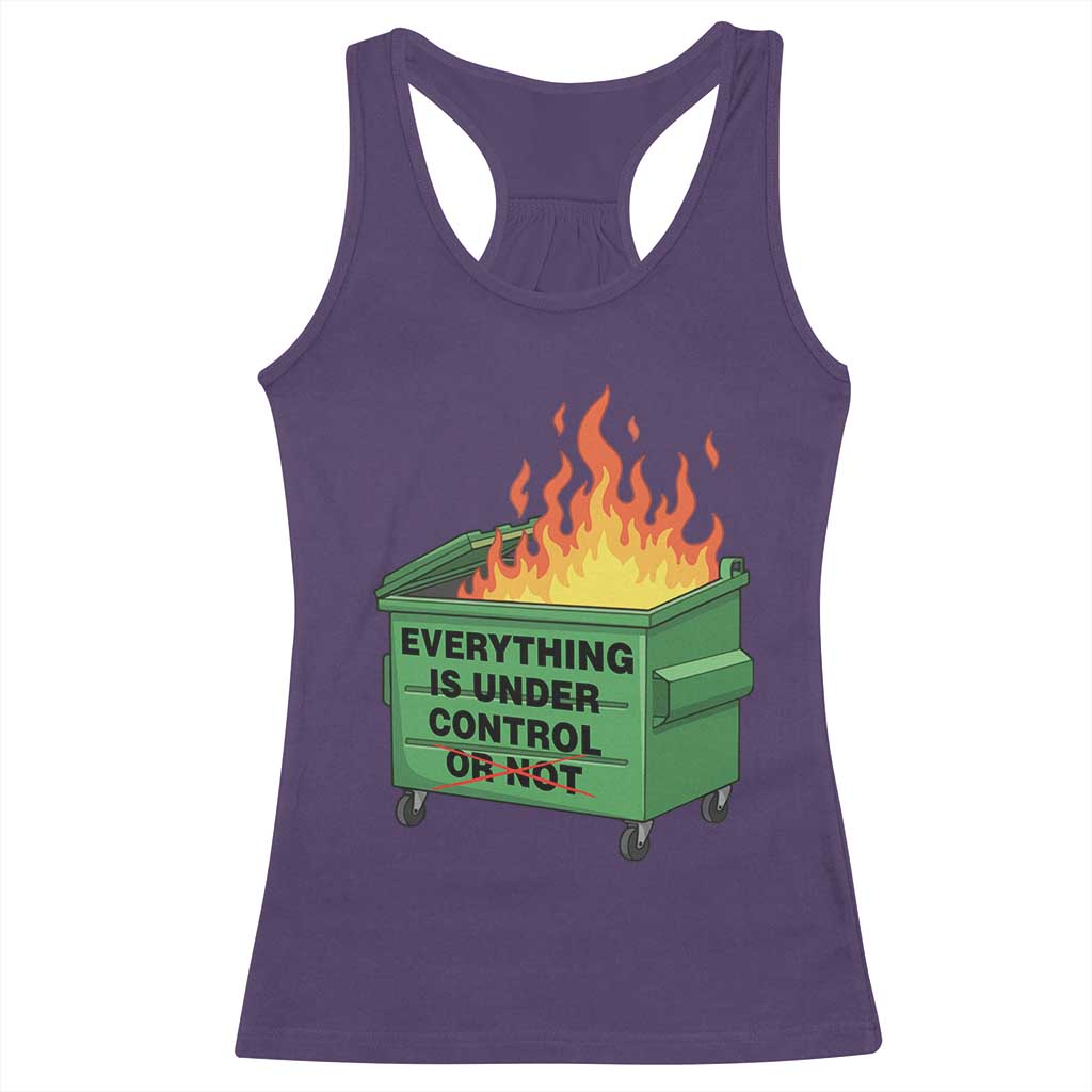 Funny Dumpster Fire Racerback Tank Top Everything Is Under Control Or Not TS11 Purple Print Your Wear