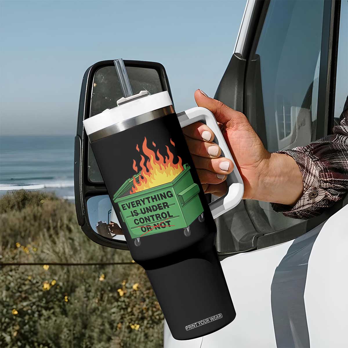 Funny Dumpster Fire Tumbler With Handle Everything Is Under Control Or Not TS11 Print Your Wear