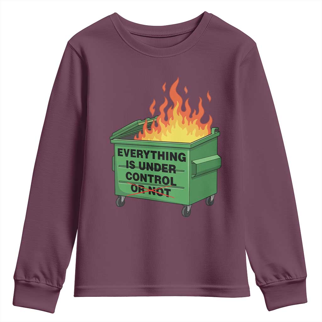 Funny Dumpster Fire Youth Sweatshirt Everything Is Under Control Or Not TS11 Maroon Print Your Wear