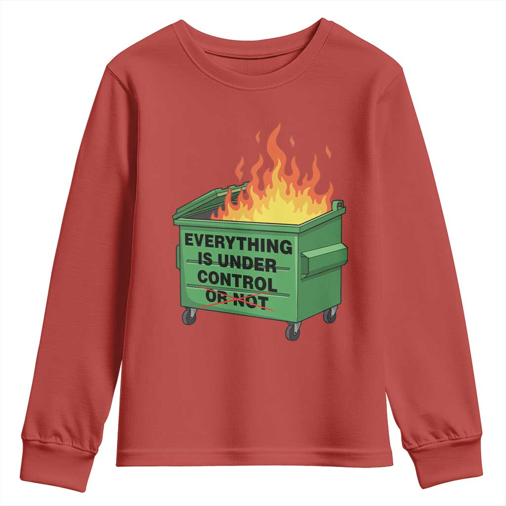 Funny Dumpster Fire Youth Sweatshirt Everything Is Under Control Or Not TS11 Red Print Your Wear