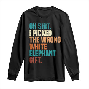 Oh Shit I Picked The Wrong White Elephant Gift Long Sleeve Shirt Funny Retro Christmas Gift Exchange TS11 Black Print Your Wear