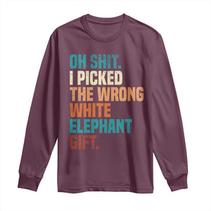 Oh Shit I Picked The Wrong White Elephant Gift Long Sleeve Shirt Funny Retro Christmas Gift Exchange TS11 Maroon Print Your Wear