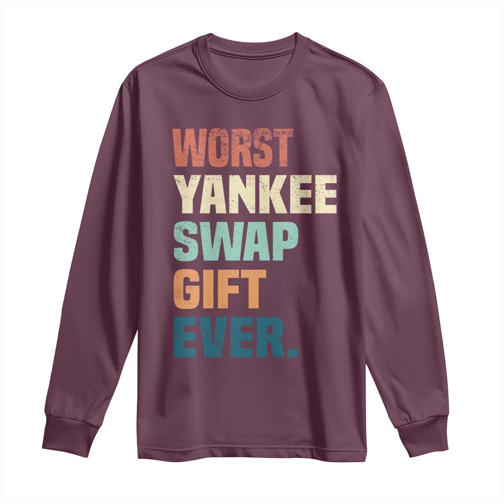 Funny Worst Yankee Swap Gift Ever Long Sleeve Shirt Christmas Gift Exchange Game TS11 Maroon Print Your Wear
