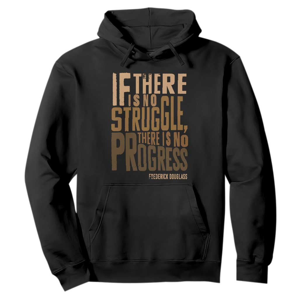 Frederick Douglass Quotes Hoodie If There Is No Truggle There Is No Progress Black History Month TS11 Black Print Your Wear