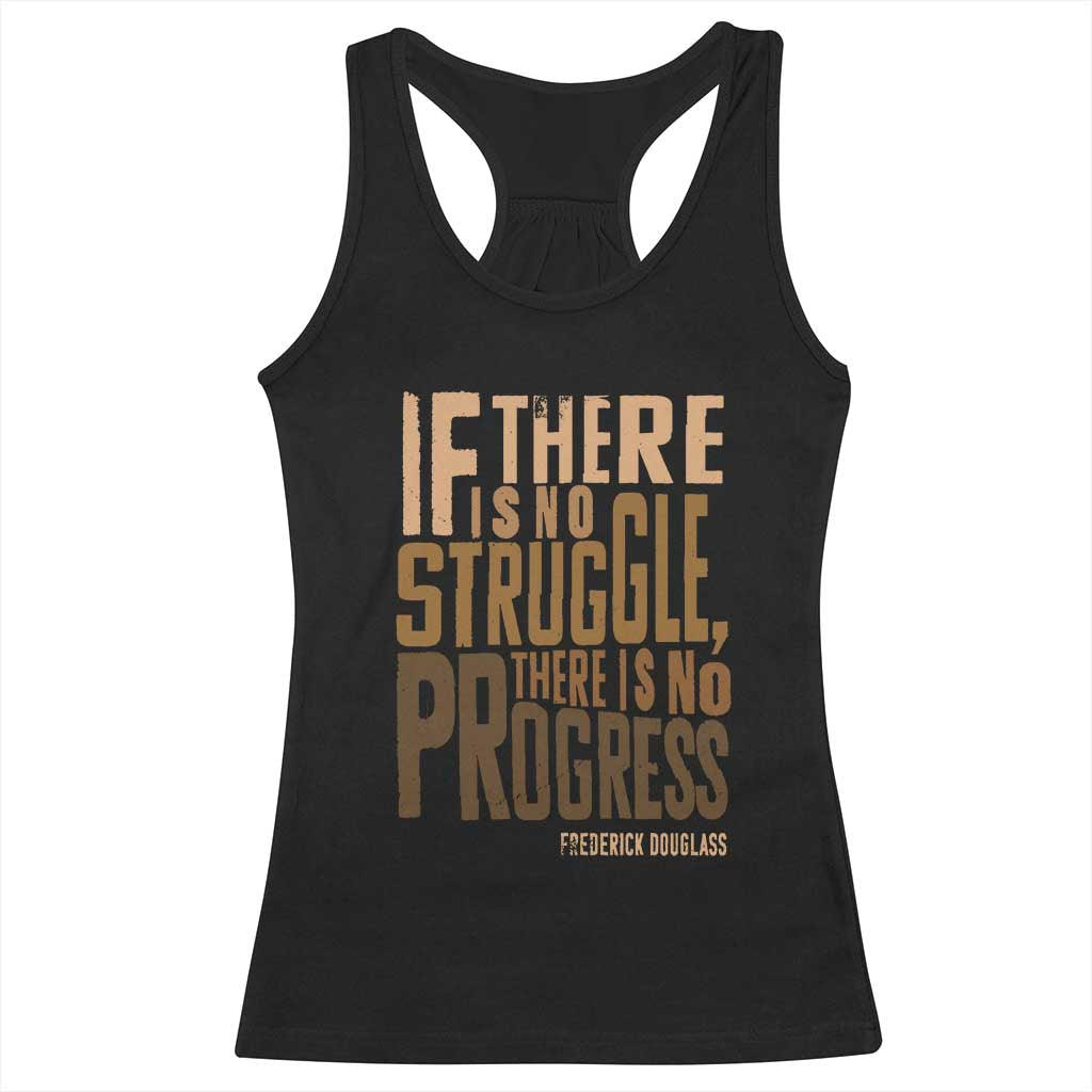 Frederick Douglass Quotes Racerback Tank Top If There Is No Truggle There Is No Progress Black History Month TS11 Black Print Your Wear