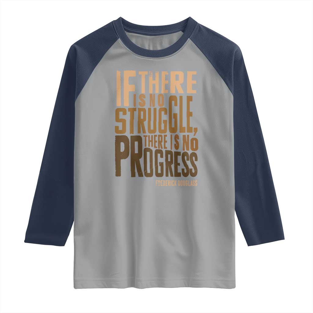 Frederick Douglass Quotes Raglan Shirt If There Is No Truggle There Is No Progress Black History Month TS11 Sport Gray Navy Print Your Wear