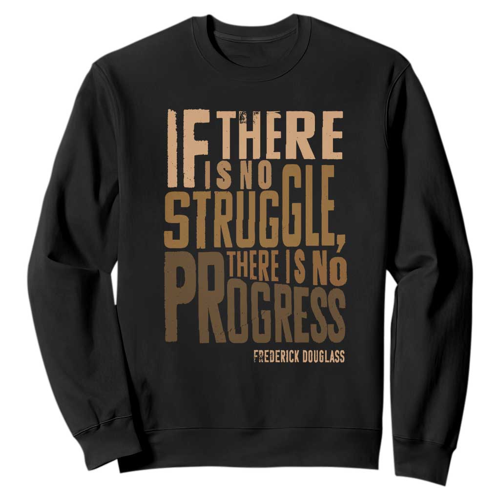 Frederick Douglass Quotes Sweatshirt If There Is No Truggle There Is No Progress Black History Month TS11 Black Print Your Wear