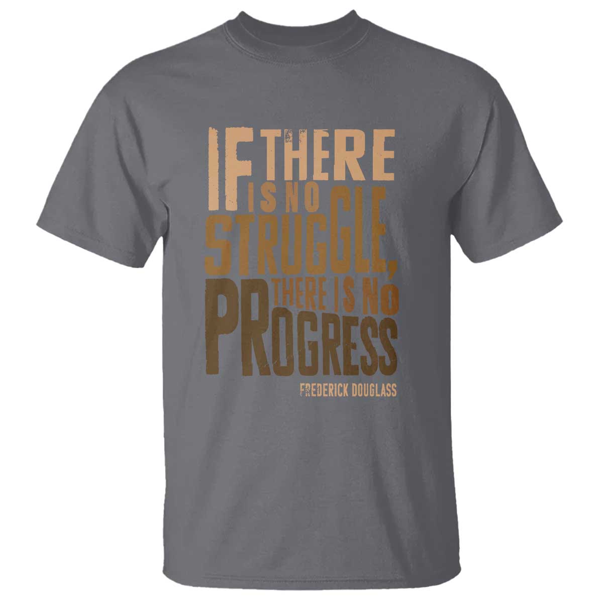 Frederick Douglass Quotes T Shirt If There Is No Truggle There Is No Progress Black History Month TS11 Charcoal Print Your Wear