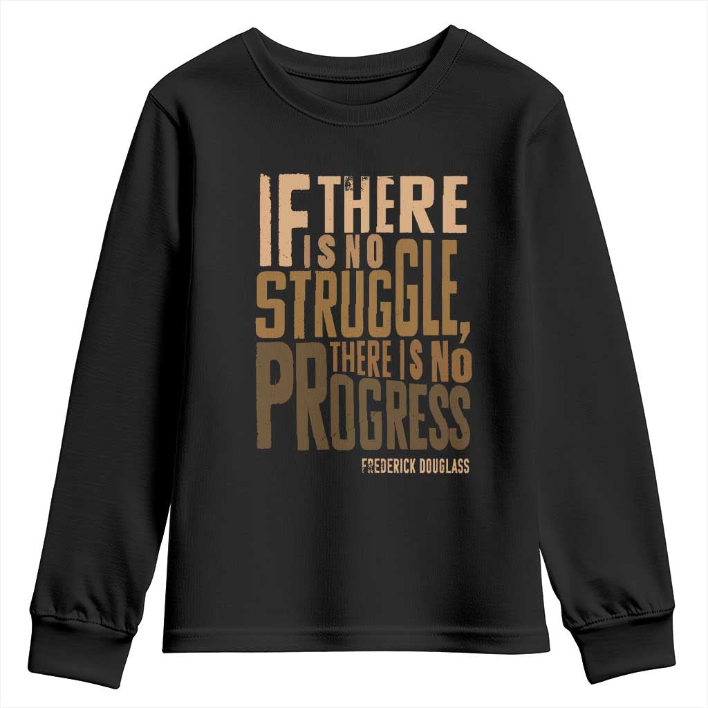 Frederick Douglass Quotes Youth Sweatshirt If There Is No Truggle There Is No Progress Black History Month TS11 Black Print Your Wear