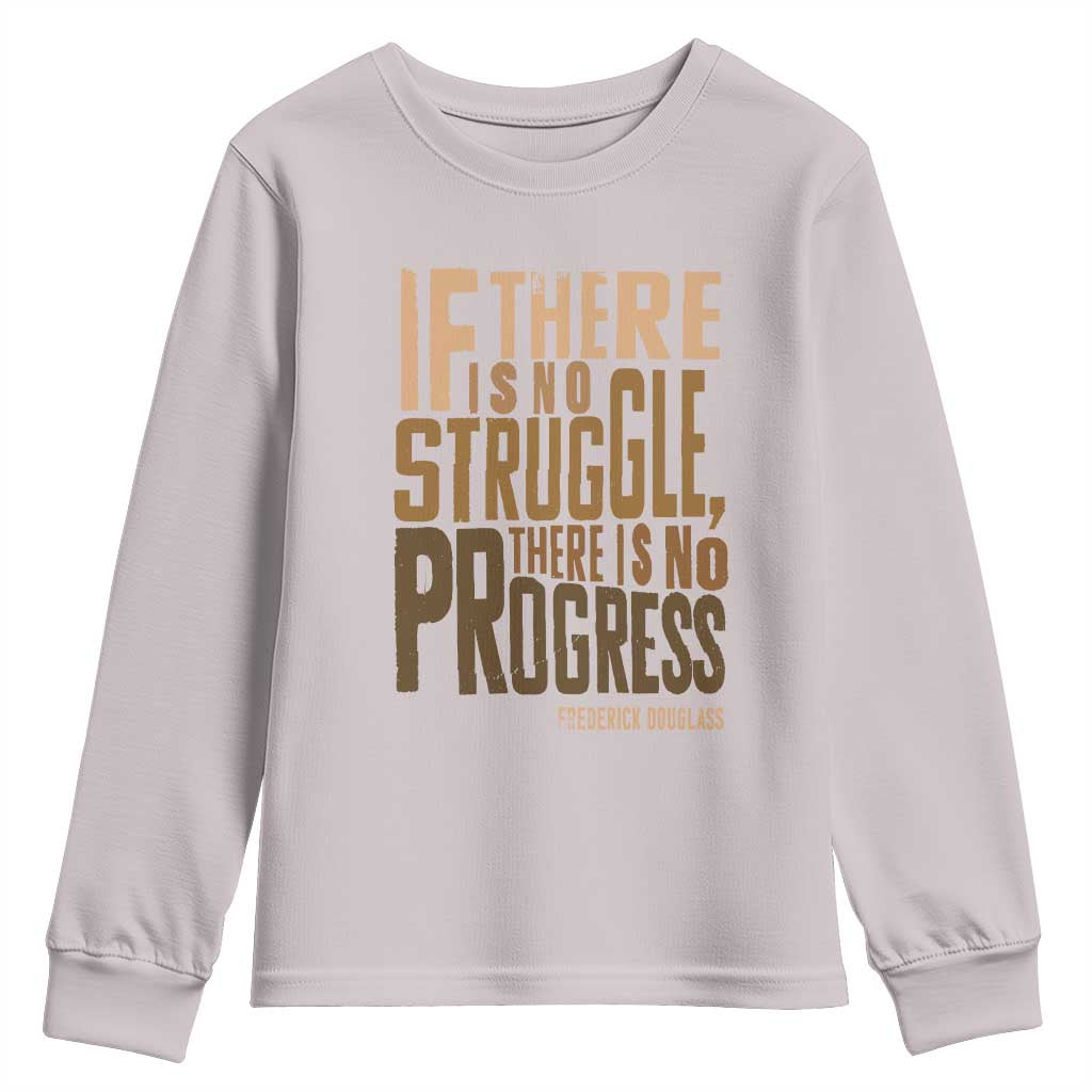 Frederick Douglass Quotes Youth Sweatshirt If There Is No Truggle There Is No Progress Black History Month TS11 Ice Gray Print Your Wear