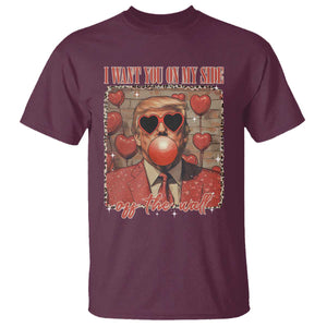 Funny Trump Valentine's Day T Shirt I Want You On My Side Of The Wall TS11 Maroon Print Your Wear