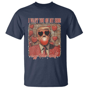 Funny Trump Valentine's Day T Shirt I Want You On My Side Of The Wall TS11 Navy Print Your Wear